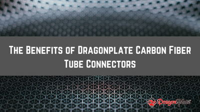 The Benefits of Dragonplate Carbon Fiber Tube Connectors